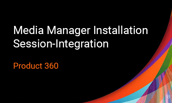 Media Manager Installation Session-Integration